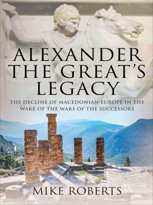 Title details for Alexander the Great's Legacy by Mike Roberts - Available